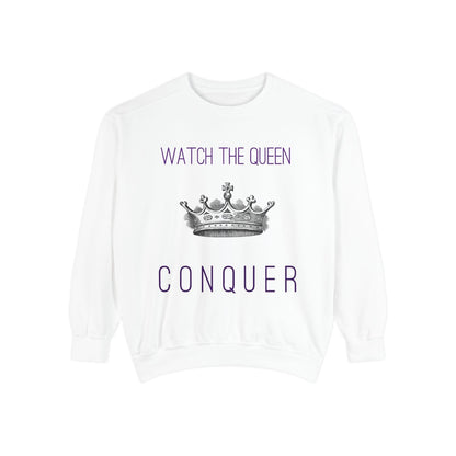 Watch the Queen Conquer Sweatshirt - Goddess Vibes