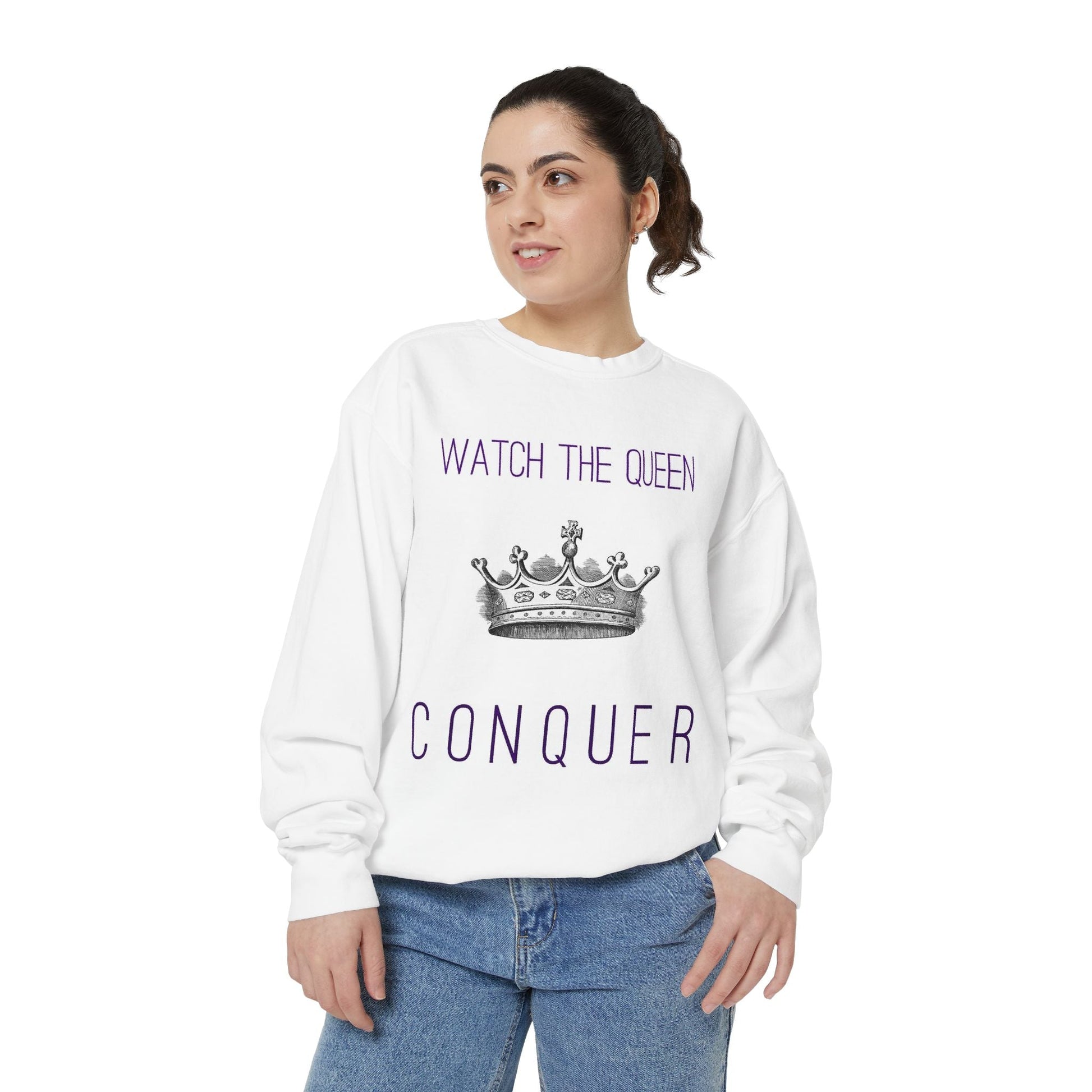 Watch the Queen Conquer Sweatshirt - Goddess Vibes