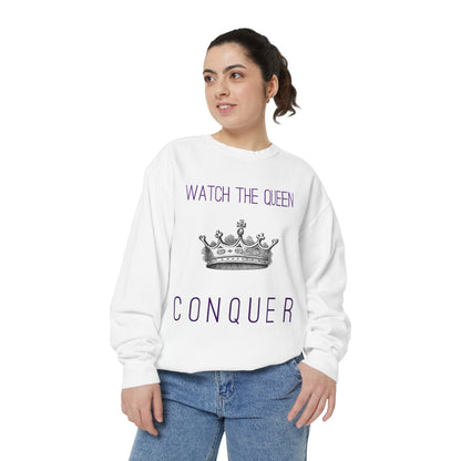 Watch the Queen Conquer Sweatshirt - Goddess Vibes